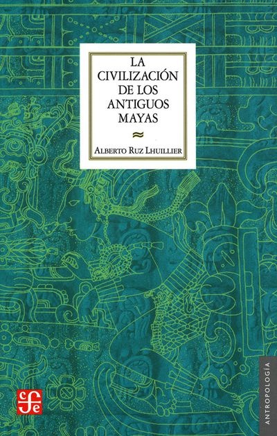 La civilización de los antiguos mayas
