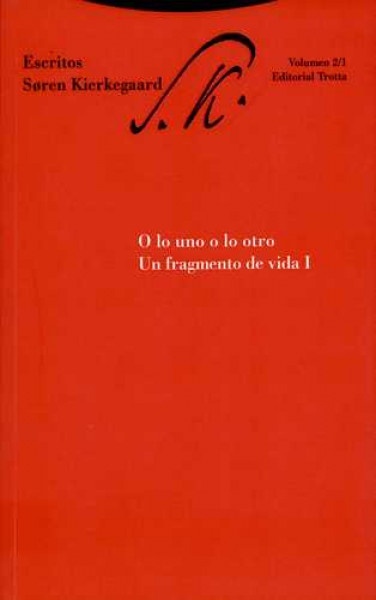 O lo uno o lo otro. Un fragmento de vida. Vol I