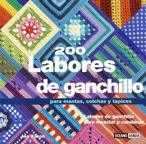 200 Labores De Ganchillo. Para Mantas, Colchas Y Tapices