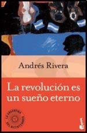 La Revolucion es un sueño eterno