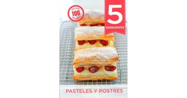 5 Ingredientes, Pasteles Y Postres