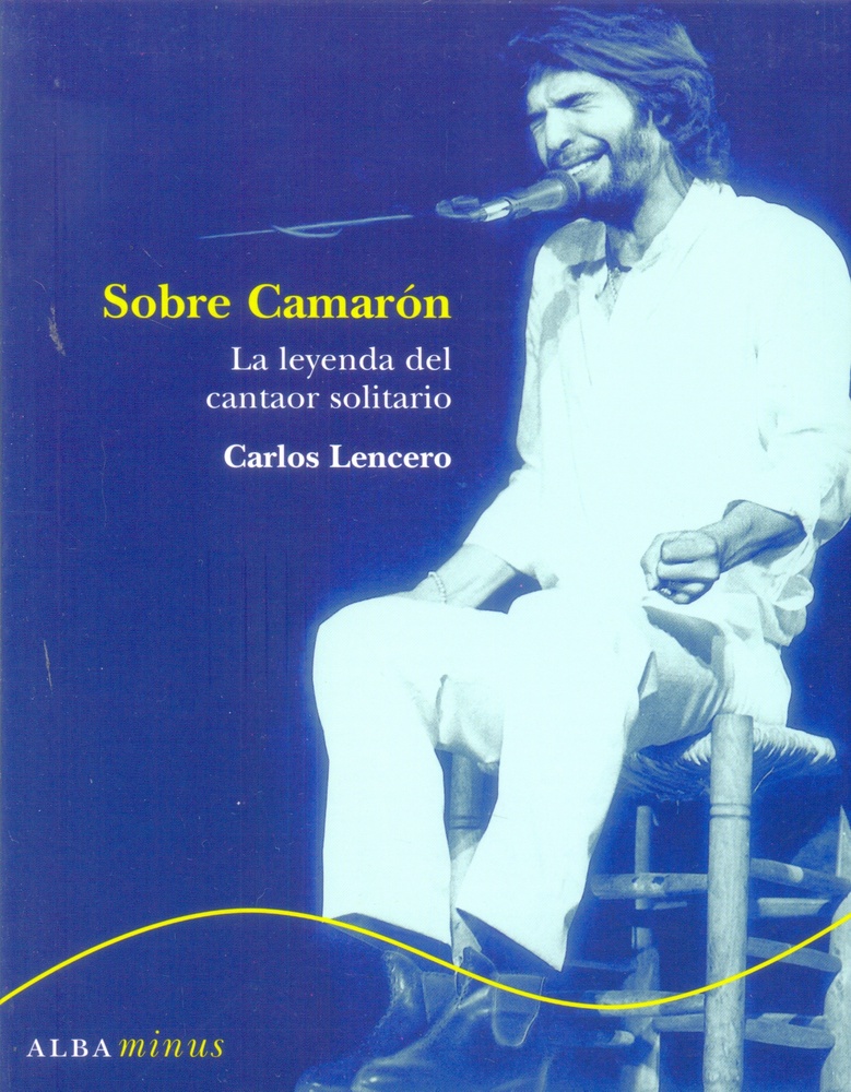 Sobre camaron. La leyenda del cantaor solitario
