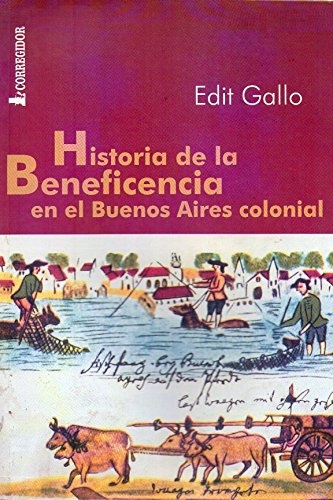 Historia de la beneficencia en el buenos aires col 1a.ed
