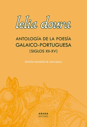 Lelia doura. Antología de la poesía galaico-portuguesa (siglo XII-XV)