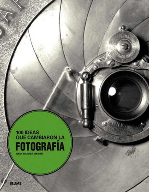 100 ideas que cambiaron la fotografia