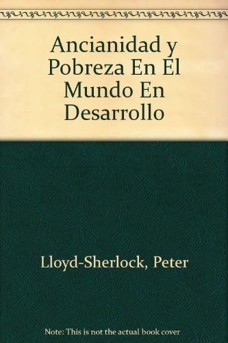 Ancianidad y pobreza en el mundo en desarrollo