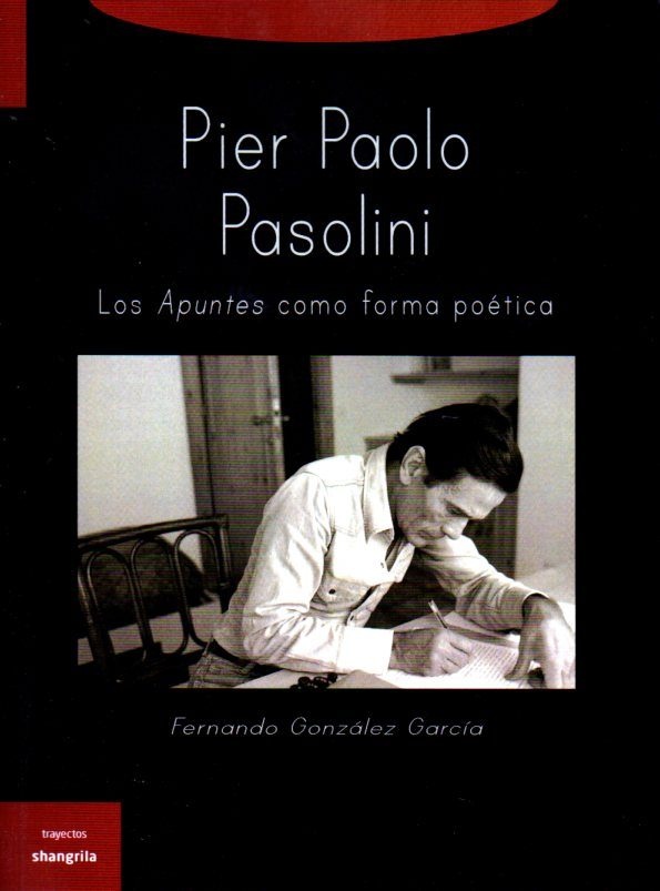 Pier Paolo Pasolini. Los apuntes como forma poetica