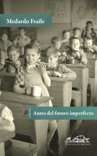 Antes del futuro imperfecto: cuentos