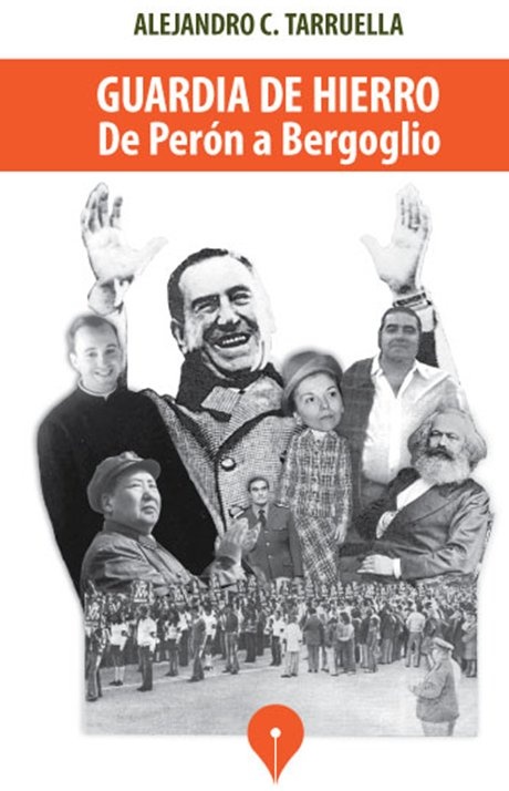 Guardia de Hierro. De Peron a Bergoglio