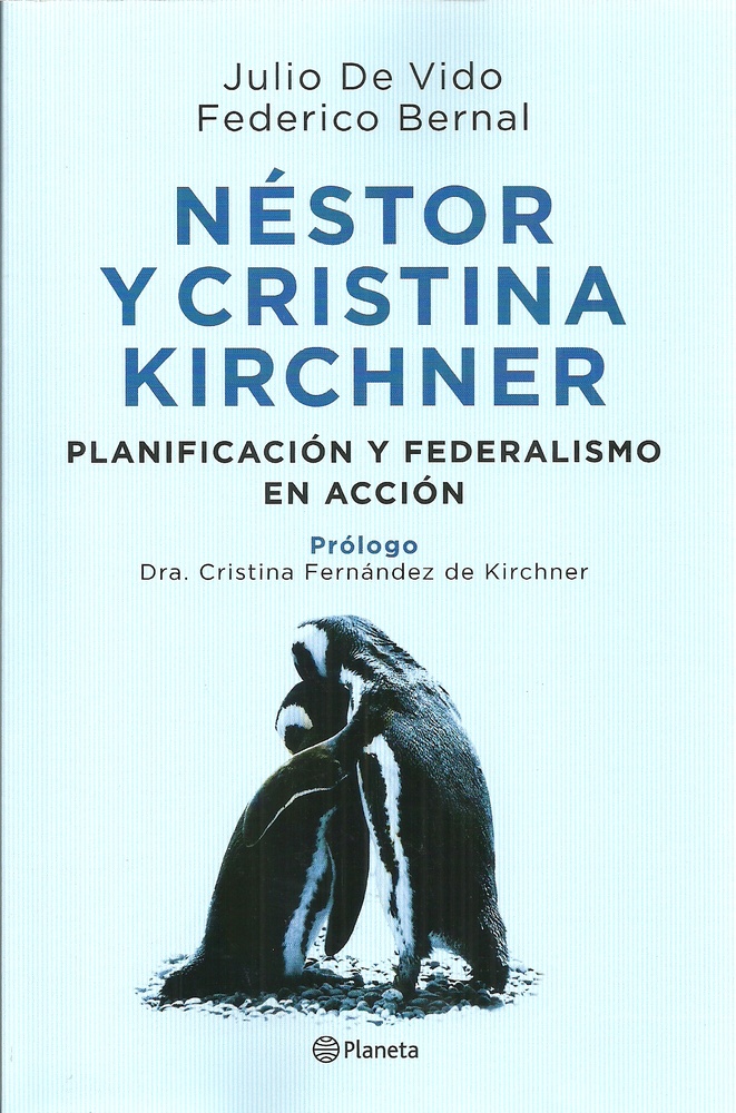 Néstor y Cristina Kirchner. Planificación y federalismo en acción