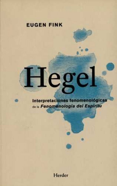 Hegel. Interpretaciones fenomenologicas de la Fenomenologia del espiritu