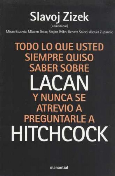 Todo lo que usted siempre quiso saber sobre Lacan y nunca se atrevio a preguntarle a Hitchcock