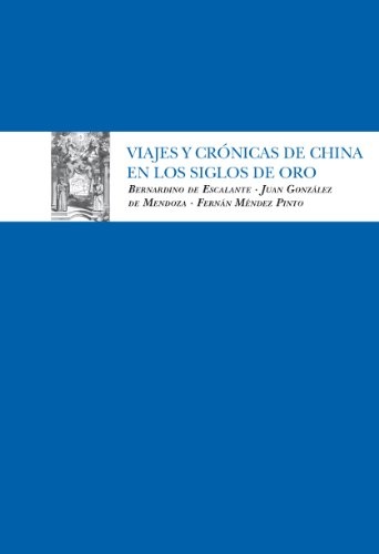 Viajes y cronicas de China en los siglos de oro
