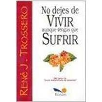 No Dejes De Vivir Aunque Tengas Que Sufrir