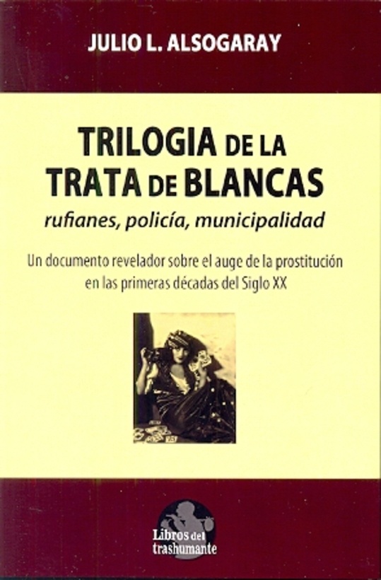 Trilogia de la trata de blancas rufianes policia municipalidad