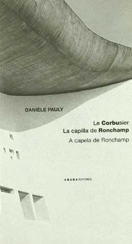 Le Corbusier. La capilla de Ronchamp