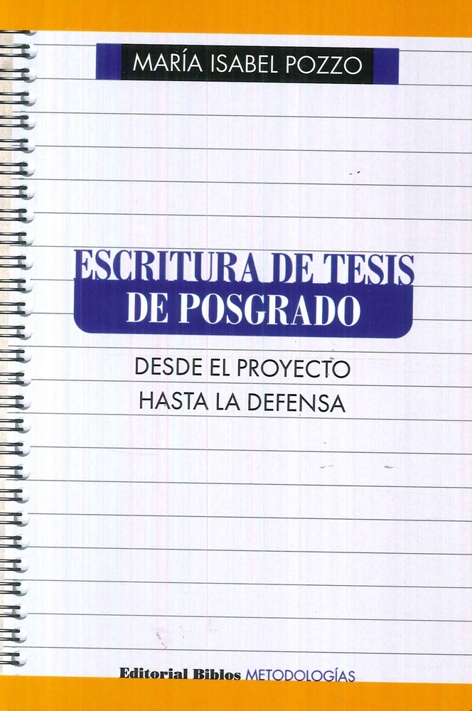 Escritura de tesis de posgrado: desde el proyecto hasta la defensa