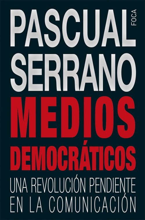 Medios democraticos. Una revolucion pendiente en la comunicacion