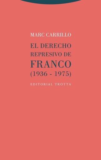 El derecho represivo de Franco (1936-1975)