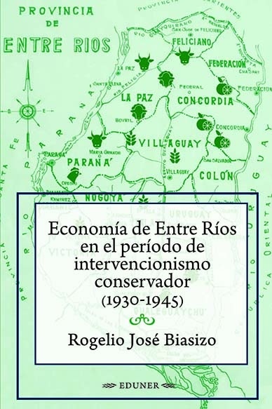 Economía de Entre Ríos en el período de intervencionismo conservador (1930-1945)