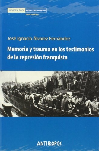 Memoria y trauma en los testimonios de la represión franquista