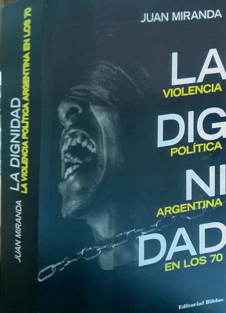 La dignidad: la violencia política argentina en los 70
