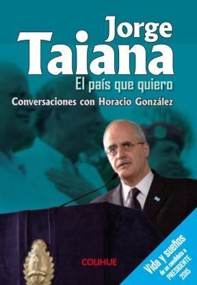 El pais que quiero. Conversaciones con Horacio Gonzalez