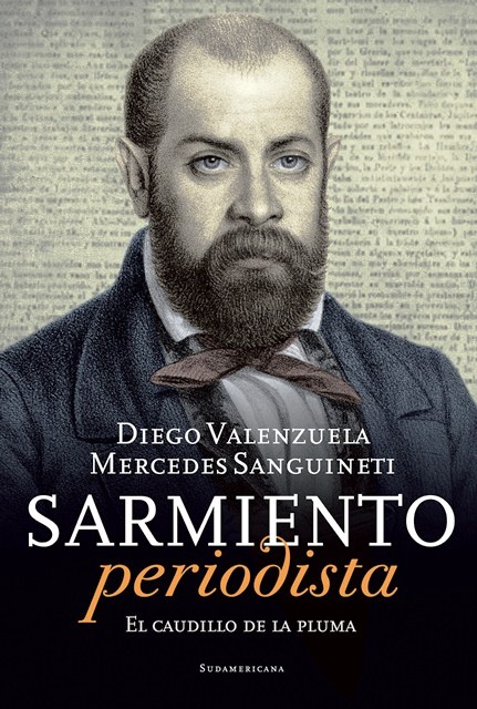 Sarmiento periodista. El caudillo de la pluma