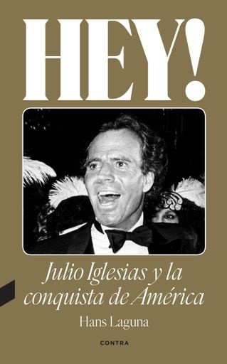 Hey ! Julio Iglesias Y La Conquista De America