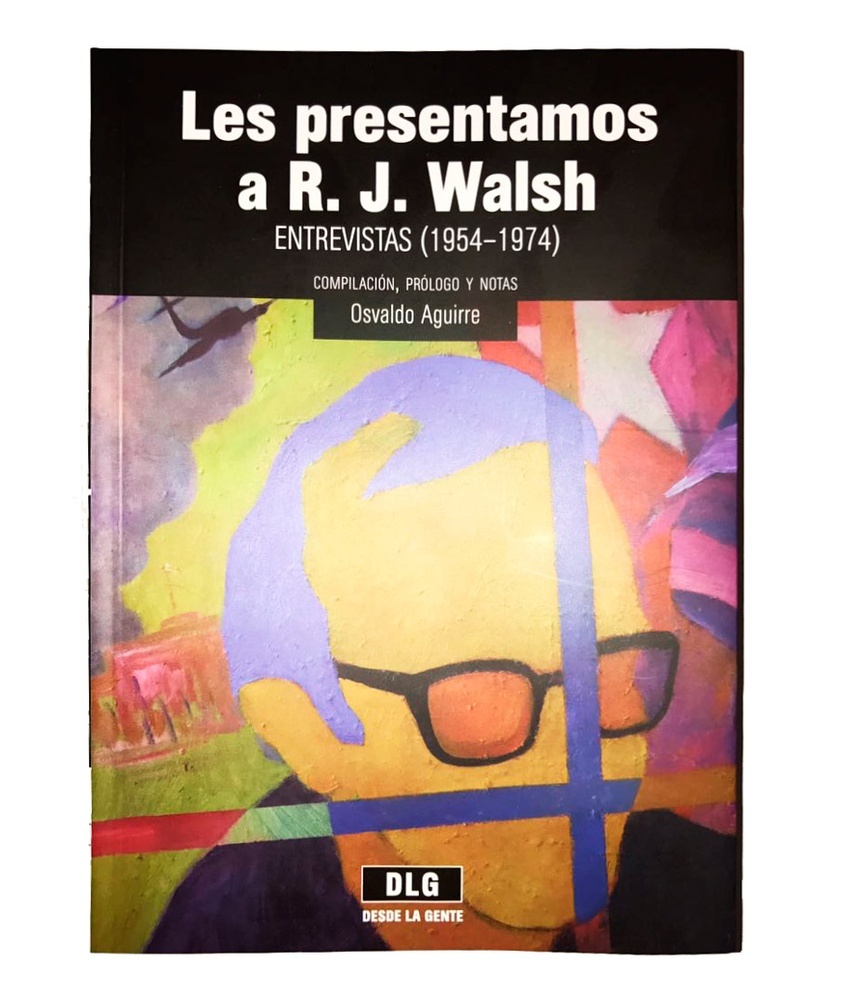 Les presentamos a R. J. Walsh. Entrevistas (1954-1974)