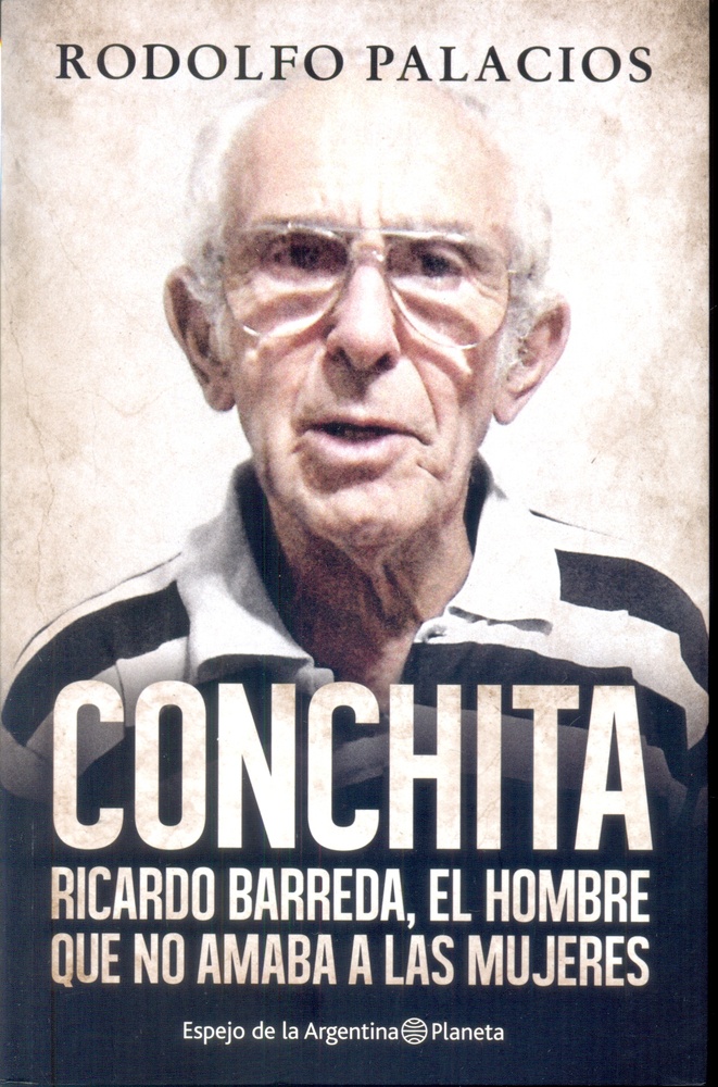 Conchita. Ricardo Barreda, el hombre que no amaba a las mujeres