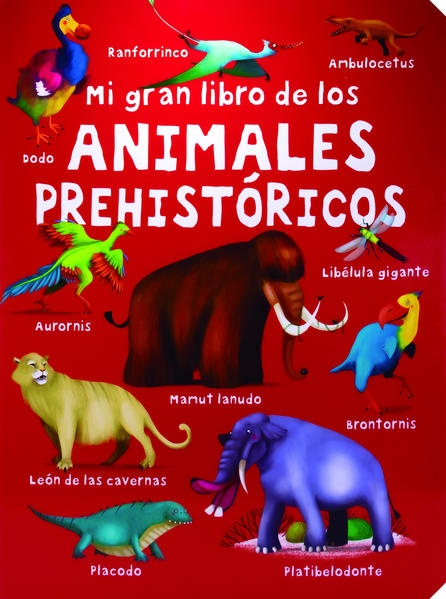Mi gran libro de los: animales pre historicos