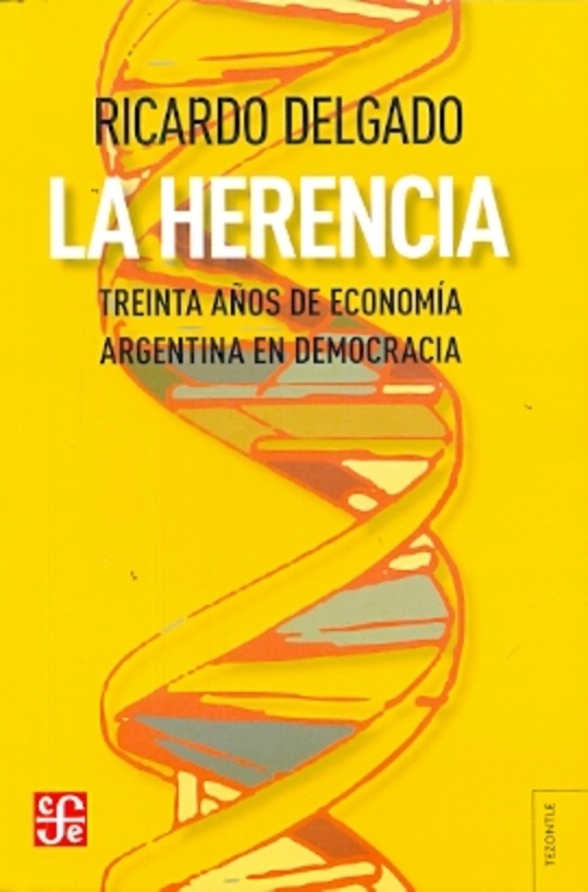 Herencia, La. Treinta años de economia argentina en democracia