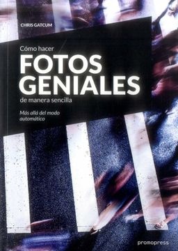 Como hacer fotos geniales de manera sencilla