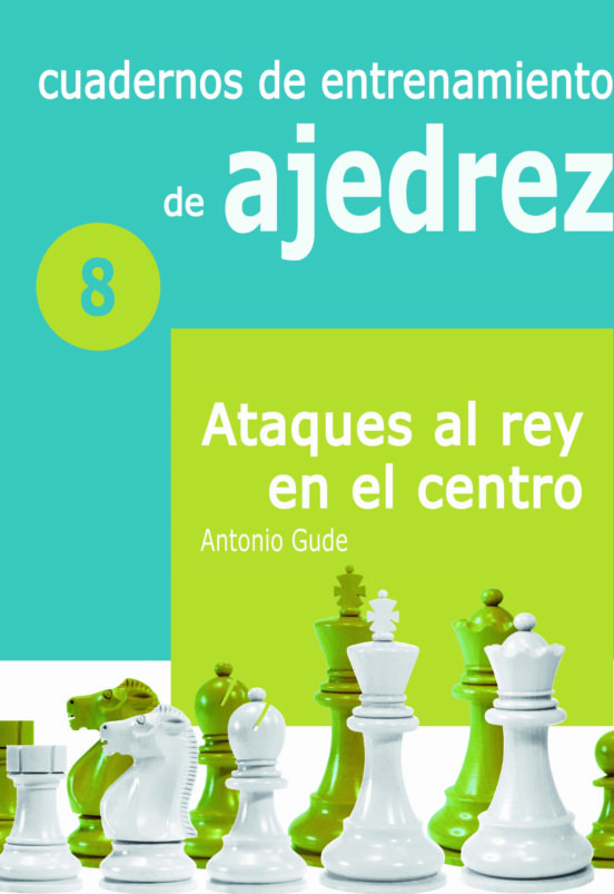 Cuadernos de entrenamiento de ajedrez - ataques al rey en el centro