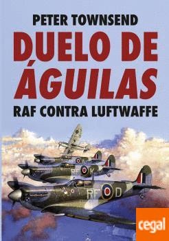 Duelo de Aguilas. RAF contra Luftwaffe