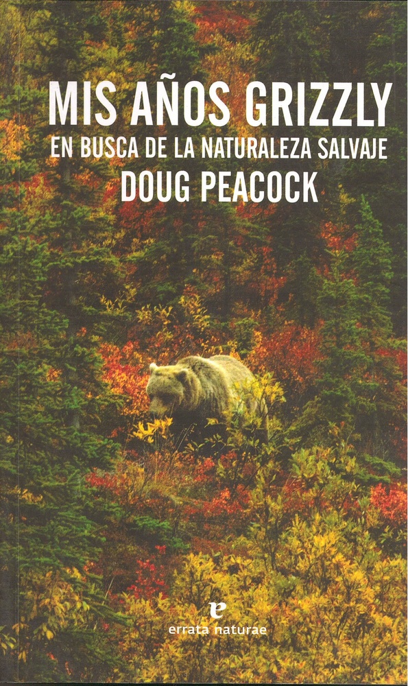 Mis años Grizzly. En busca de la naturaleza salvaje