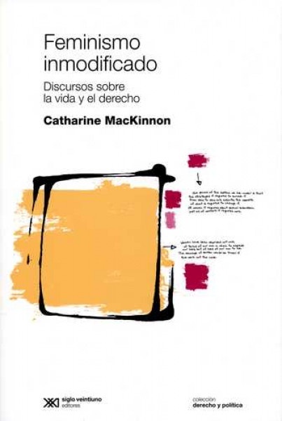 Feminismo inmodificado. Discursos sobre vida y derecho