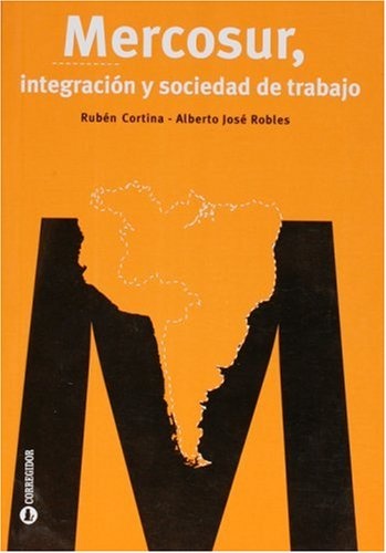 Mercosur, integracion y sociedad de trabajo 1a.ed