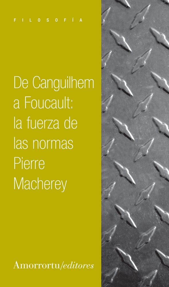 De Canguilhem a Foucault: la fuerza de las normas