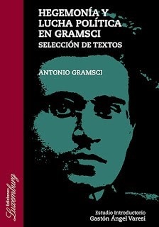 Hegemonia y lucha politica en Gramsci