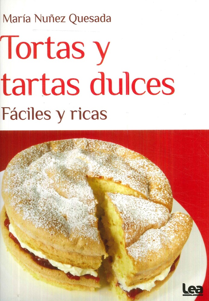 Tortas y tartas dulces, fáciles y ricas