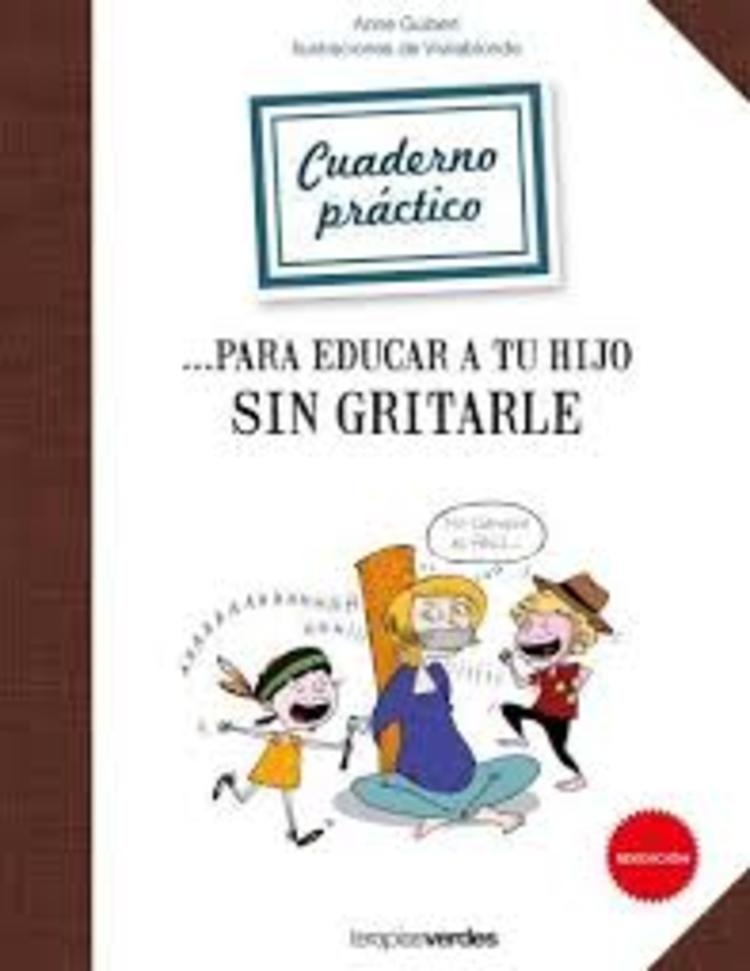 Cuaderno práctico para educar a tu hijo sin gritarle