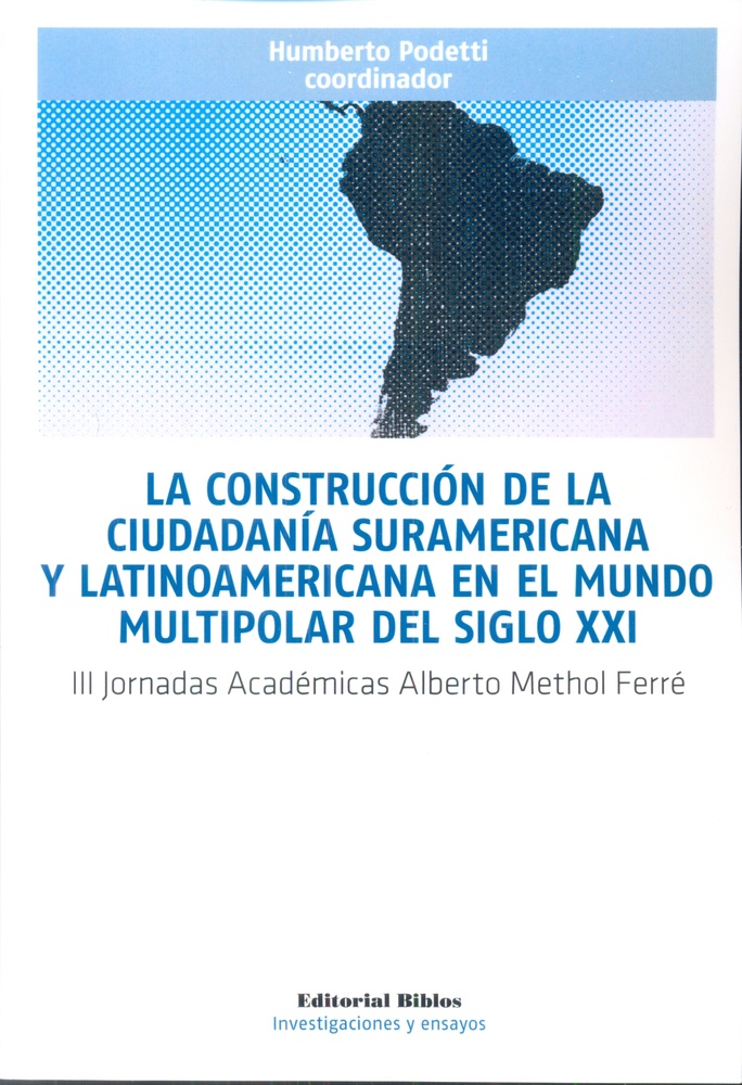 La construcción de la Ciudadanía suramericana y latinoamericana en el mundo multipolar del siglo XXI