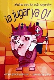 A Jugar Ya 0 ! Ajedrez Para Los Mas Peque/Os