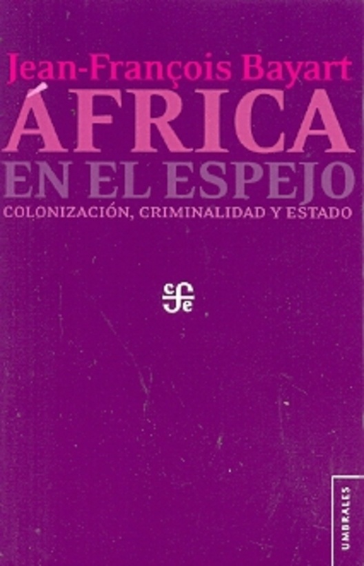 Africa en el espejo. Colonizacion criminalidad y estado