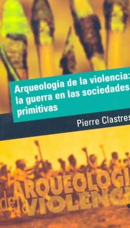 Arqueologia de la violencia: la guerra en las sociedades primitivas