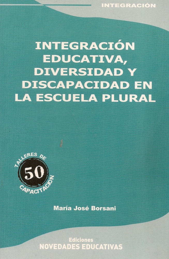 Integracion educativa, diversidad y discapacidad en la escuela plural