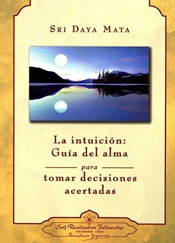 La Intuicion: Guia del alma
