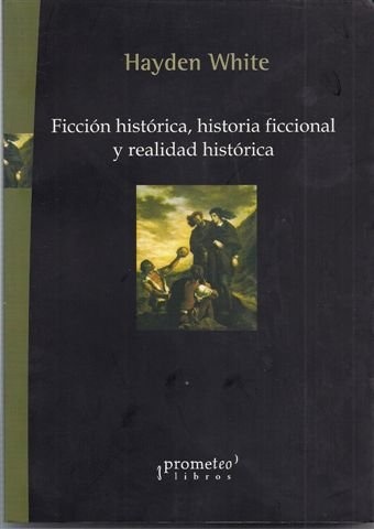 Ficcion historica, historia ficcional y realidad historica